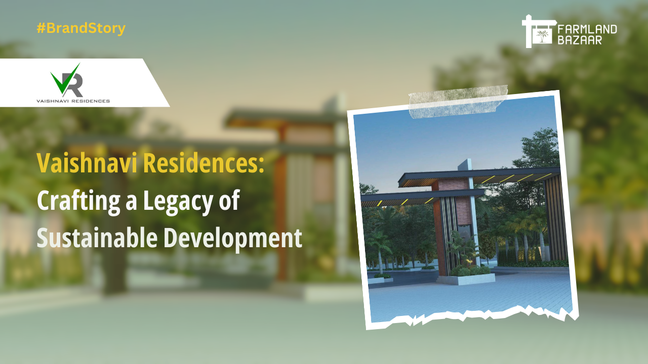 Vaishnavi Residences: Crafting a Legacy of Sustainable Development