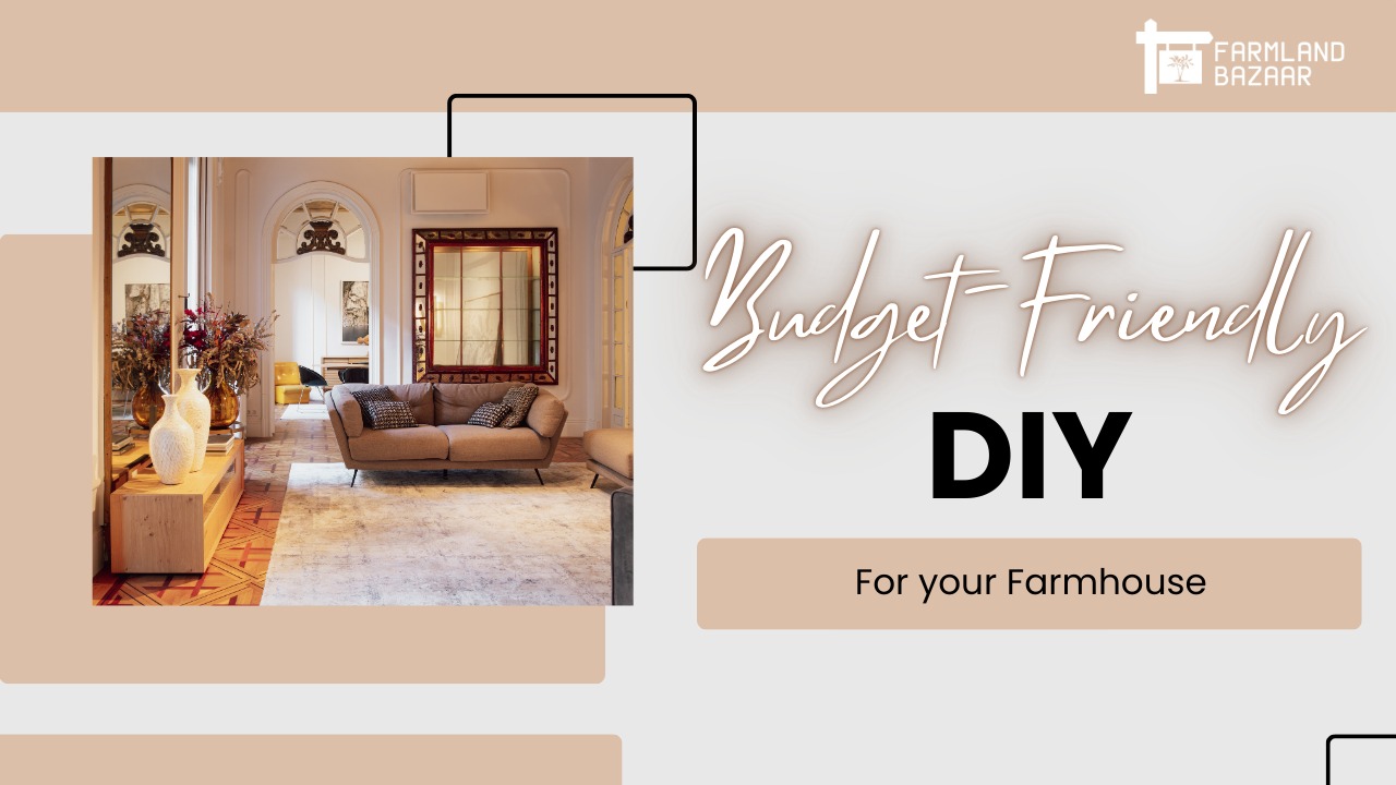 5 Budget friendly DIYs to revamp your farmhouse